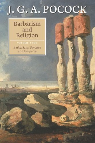 Barbarism and Religion: Volume 4, Barbarians, Savages and Empires by J. G. A. Pocock