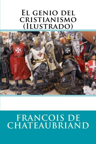 El genio del cristianismo (Ilustrado) (Spanish Edition)