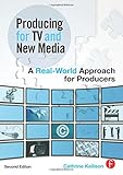 Producing for TV and New Media: A Real-World Approach for Producers (Portuguese Edition) by Cathrine Kellison