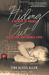 Hiding Out: A Memoir of Drugs, Deception, and Double Lives