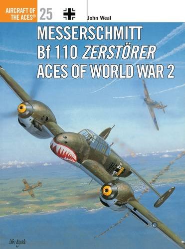 Messerschmitt Bf 110 Zerstorer Aces of World War 2 (Osprey Aircraft of the Aces No 25)