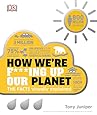 How We're F***ing Up Our Planet (How Things Work)