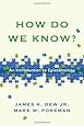 How Do We Know?: An Introduction to Epistemology
