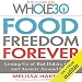 Food Freedom Forever: Letting Go of Bad Habits, Guilt, and Anxiety Around Food by