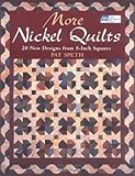 More Nickel Quilts: 20 New Designs from 5-Inch Squares by 