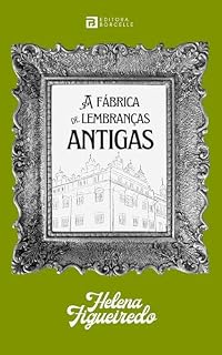 Livro A Fábrica de Lembranças Antigas: Um lugar onde o passado nunca se apaga