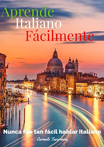 Manual para la comunicaciÃ³n inmediata en Italia: Hablar italiano nunca fue tan facil (Spanish Edition)