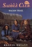 Wagon Trail (Saddle Club, No. 81)