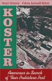 Koster : Americans in Search of Their Prehistoric Past, Struever, Stuart and Holton, Felicia Antonelli, 1577661672