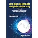Linear Algebra and Optimization with Applications to Machine Learning: Volume I: Linear Algebra for Computer Vision, Robotics
