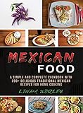 Mexican Food: A Simple and Complete Cookbook with