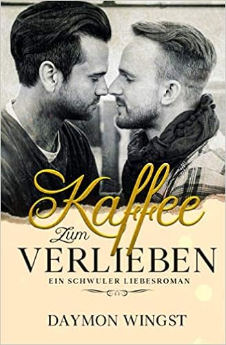 Amazon Com Kaffee Zum Verlieben Ein Schwuler Liebesroman German Edition 9781700445445 Wingst Daymon Books
