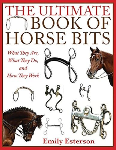 Download The Ultimate Book of Horse Bits: What They Are, What They Do, and How They Work PDF