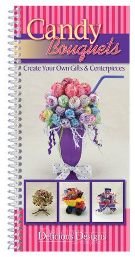 CQ Products Delicious Designs Cookbook Candy Bouquets (Best Candy Recipes In The World)