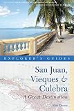 Explorer's Guide San Juan, Vieques & Culebra: A Great Destination (Second Edition) (Explorer's Great Destinations) by Zain Deane