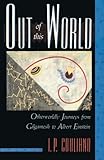 Out of this World: Otherworldly Journeys from Gilgamesh to Albert Einstein by Ioan P. Culianu