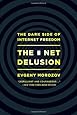 The Net Delusion: The Dark Side of Internet Freedom