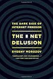 Book cover for The Net Delusion: The Dark Side of Internet Freedom