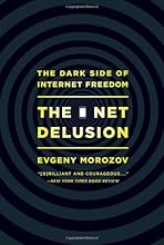 The Net Delusion: The Dark Side of Internet Freedom