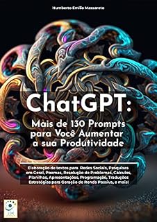 Livro ChatGPT: Mais de 130 Prompts Para Você Aumentar a sua Produtividade!