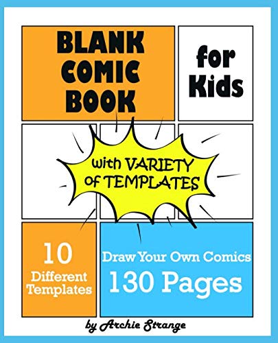Blank Comic Book for Kids with Variety of Templates: Draw Your Own Comics - Express Your Kids Talent by Archie Strange
