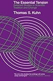 The Essential Tension: Selected Studies in Scientific Tradition and Change