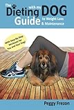 The Dieting with my Dog Guide to Weight Loss and Maintenance by Peggy Frezon