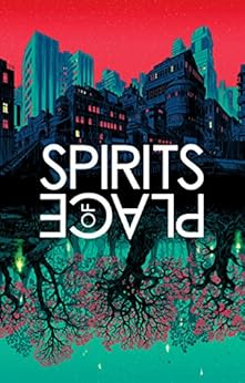 Spirits of Place by [Moore, Alan, Ellis, Warren, Valentine, Gazelle Amber, Pérez Cuervo, Maria J., Sinclair, Iain, Björgvinsdóttir, Bryndís, Pesce, Mark, Moreno-Garcia, Silvia]