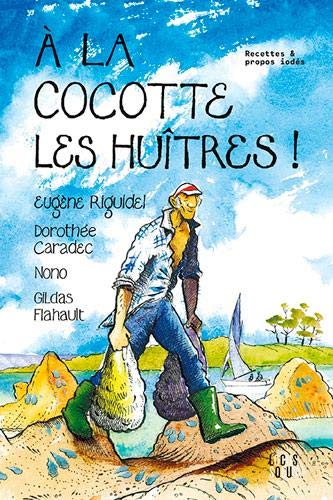 A la Cocotte les Huitres ! by Riguidel Eugène