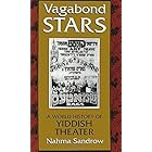 Vagabond Stars: World of Yiddish Theater (Judaic Traditions in Literature, Music, and Art)