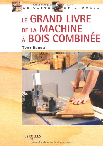 Le  grand livre de la machine à bois combinée