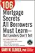 106 Mortgage Secrets All Borrowers Must Learn - But Lenders Don't Tell