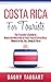 Costa Rica: For Tourists! - The Traveler's Guide to Make the Most Out of Your Trip to Costa Rica - Where to Go, Eat, Sleep & Party