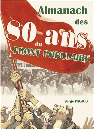 L Almanach Des 80 Ans Du Front Populaire Pacaud Serge 9782365724104 Amazon Com Books