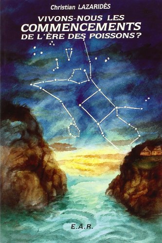 Vivons-nous les commencements de lère des poissons?: Recherche sur la chronologie précessionnelle by Christian Lazaridès (Paperback)