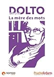 Image de Dolto, la mère des mots (Les grands noms de la psychologie t. 2) (French Edition)