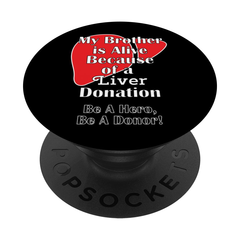 My Brother is Alive Because of a Transplant Liver PopSockets Swappable PopGrip