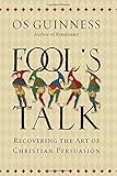 Fool's Talk: Recovering the Art of Christian Persuasion