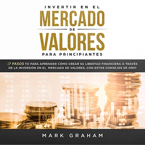EBOOK Invertir en el Mercado de Valores para Principiantes [Stock Market Investing for Beginners]: ¡7 Pas KINDLE