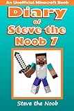 Diary of Steve the Noob 7 (An Unofficial Minecraft Book) (Minecraft Diary Steve the Noob Collection)