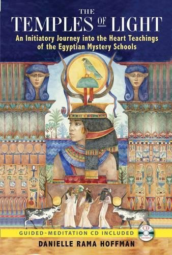 The Temples of Light: An Initiatory Journey into the Heart Teachings of the Egyptian Mystery Schools by Danielle Rama Hoffman (Paperback)