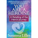 You Are a Heroine: A Retelling of the Hero’s Journey