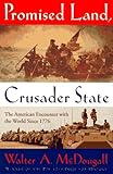 Promised Land, Crusader State: The American Encounter with the World Since 1776