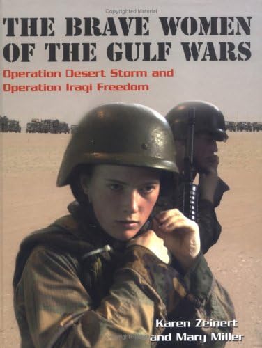 The Brave Women of the Gulf Wars: Operation Desert Storm and Operation Iraqi Freedom (Women at War) Library Binding – March 18, 2006