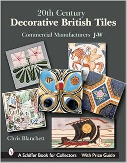20th Century Decorative British Tiles Commercial Manufacturers J W Amazon Co Uk Blanchett Christopher 9780764324673 Books