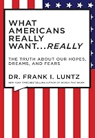 Cover of What Americans Really Want...Really