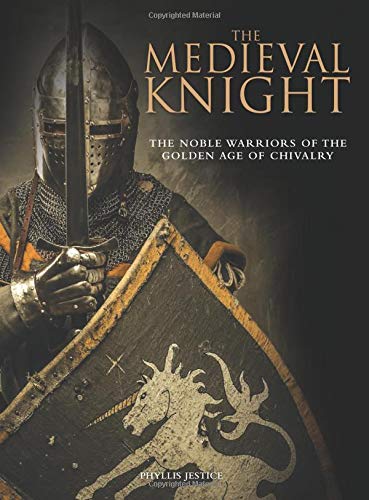 The Medieval Knight: The Noble Warriors of the Golden Age of Chivalry (Landscape History)