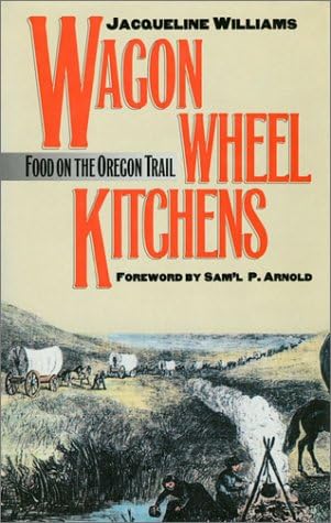 Wagon Wheel Kitchens: Food on the Oregon Trail