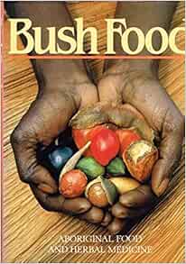 Bush Food: Aboriginal Food and Herbal Medicine: Isaacs, Jennifer
