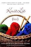 KnitLit (too): Stories from Sheep to Shawl . . . and More Writing About Knitting by 
